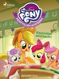 Icon image My Little Pony - Ponyvillen Mysteerit - Koulutalon salaisuudet: Nide 16