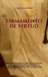 Icon image Firmamento de Virtud: Biografías breves de algunos de los más grandes maestros y maestras budistas de la historia