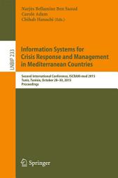 Icon image Information Systems for Crisis Response and Management in Mediterranean Countries: Second International Conference, ISCRAM-med 2015, Tunis, Tunisia, October 28-30, 2015, Proceedings