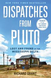 Icon image Dispatches from Pluto: Lost and Found in the Mississippi Delta