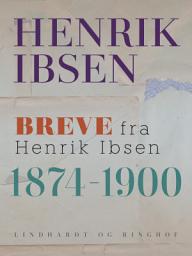 Icon image Breve fra Henrik Ibsen: 1874-1900