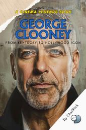 Icon image George Clooney: From Kentucky to Hollywood Icon: An In-depth Look at the Life and Legacy of a Film Icon