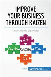 Icon image Improve Your Business Through Kaizen: Boost your results with continuous improvement