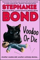 Icon image Voodoo or Die: a humorous romantic mystery