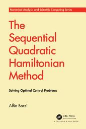 Icon image The Sequential Quadratic Hamiltonian Method: Solving Optimal Control Problems