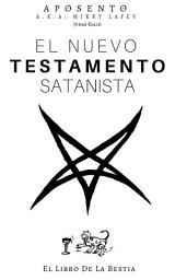 Icon image El Nuevo Testamento Satanista: El Libro de La Bestia