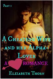 Icon image A Cheating Wife and her Alpha-Lover Part 1 A Romance