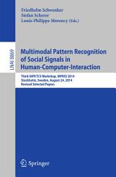 Icon image Multimodal Pattern Recognition of Social Signals in Human-Computer-Interaction: Third IAPR TC3 Workshop, MPRSS 2014, Stockholm, Sweden, August 24, 2014, Revised Selected Papers