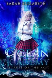 Icon image Secrets of the Past: Ocean Academy Year 1 (Free First in Series)