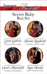 Icon image Secret Baby Box Set: The Secrets She Carried; A Scandal, a Secret, a Baby; A Shameful Consequence; and Count Toussaint's Baby