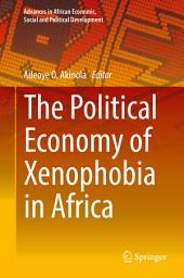 Icon image The Political Economy of Xenophobia in Africa