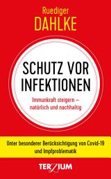 Icon image Schutz vor Infektion: Immunkraft steigern - natürlich und nachhaltig. Unter besonderer Berücksichtigung von Covid-19 und Impfproblematik