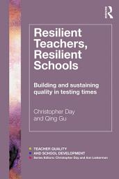 Icon image Resilient Teachers, Resilient Schools: Building and sustaining quality in testing times