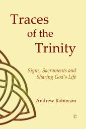 Icon image Traces of the Trinity: Signs, Sacraments and Sharing God's Life