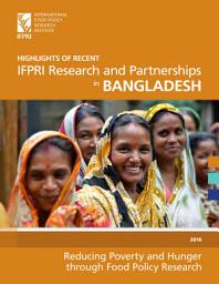 Icon image Highlights of recent IFPRI research and partnerships in Bangladesh: Reducing poverty and hunger through food policy research