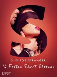 Icon image S is for Stranger - 11 Erotic Short Stories: Volume 19