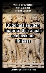 Icon image Buddhalaisuuden historia: Sen alusta sen laskuun Intiassa