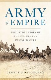 Icon image Army of Empire: The Untold Story of the Indian Army in World War I