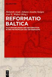 Icon image Reformatio Baltica: Kulturwirkungen der Reformation in den Metropolen des Ostseeraums