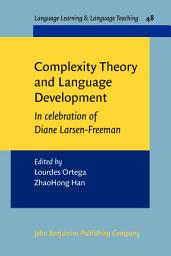 Icon image Complexity Theory and Language Development: In celebration of Diane Larsen-Freeman