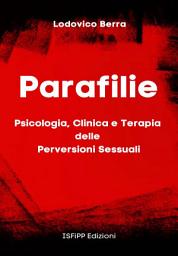 Icon image Parafilie. Psicologia, clinica e terapia delle perversioni sessuali