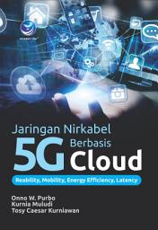 Icon image Jaringan Nirkabel 5G Berbasis Cloud: Reability, Mobility, Energy Efficiency, Latency