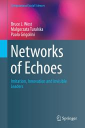 Icon image Networks of Echoes: Imitation, Innovation and Invisible Leaders