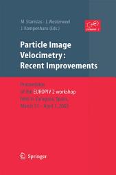 Icon image Particle Image Velocimetry: Recent Improvements: Proceedings of the EUROPIV 2 Workshop held in Zaragoza, Spain, March 31 – April 1, 2003