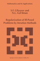 Icon image Regularization of Ill-Posed Problems by Iteration Methods