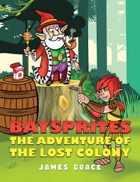 Icon image Baysprites: The Adventure of the Lost Colony