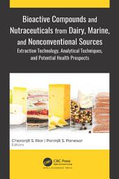 Icon image Bioactive Compounds and Nutraceuticals from Dairy, Marine, and Nonconventional Sources: Extraction Technology, Analytical Techniques, and Potential Health Prospects