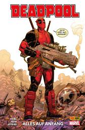 Icon image Deadpool Neustart, Band 1 -Alles auf Anfang