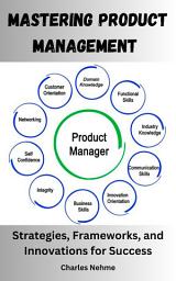 Icon image Mastering Product Management: Strategies, Frameworks, and Innovations for Success