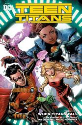 Icon image Teen Titans Vol. 4: When Titans Fall: Issues 20-24