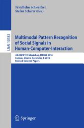 Icon image Multimodal Pattern Recognition of Social Signals in Human-Computer-Interaction: 4th IAPR TC 9 Workshop, MPRSS 2016, Cancun, Mexico, December 4, 2016, Revised Selected Papers