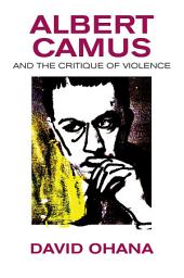 Icon image Albert Camus and the Critique of Violence