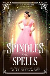 Icon image Spindles And Spells: A Fantasy Academy Retelling of Sleeping Beauty