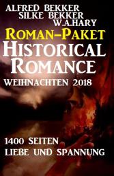 Icon image Roman-Paket Historical Romance Weihnachten 2018: 1400 Seiten Liebe und Spannung