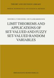 Icon image Limit Theorems and Applications of Set-Valued and Fuzzy Set-Valued Random Variables