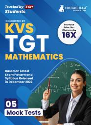 Icon image KVS TGT Mathematics Exam Prep Book (Subject Specific) : Trained Graduate Teacher (English Edition) - 5 Mock Tests (Solved)