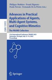 Icon image Advances in Practical Applications of Agents, Multi-Agent Systems, and Cognitive Mimetics. The PAAMS Collection: 21st International Conference, PAAMS 2023, Guimarães, Portugal, July 12–14, 2023, Proceedings