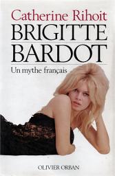 Icon image Brigitte Bardot: Un mythe français