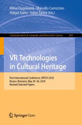 Icon image VR Technologies in Cultural Heritage: First International Conference, VRTCH 2018, Brasov, Romania, May 29–30, 2018, Revised Selected Papers