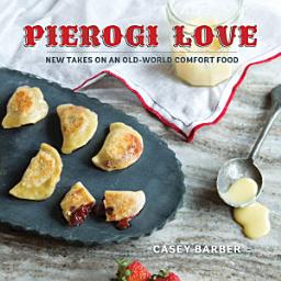 Icon image Pierogi Love: New Takes on an Old-World Comfort Food