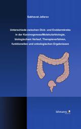 Icon image Unterschiede zwischen Dick- und Enddarmkrebs in der Karzinogenese/Molekularbiologie, biologischem Verlauf, Therapieverfahren, funktionellen und onkologischen Ergebnissen