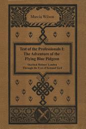 Icon image The Adventure of the Flying Blue Pidgeon: Sherlock Holmes' London Through the Eyes of Scotland Yard