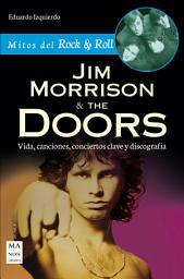 Icon image Jim Morrison & The Doors: Vida, canciones, conciertos clave y discografía