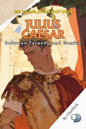 Icon image Julius Caesar: Between Tyranny and Genius: An In-Depth Exploration of the Roman Leader's Life and Legacy