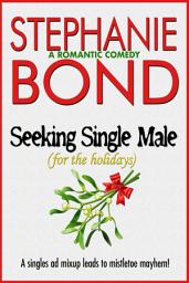 Icon image Seeking Single Male (For the Holidays): A romantic comedy