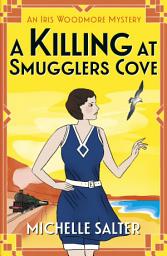 Icon image A Killing at Smugglers Cove: An addictive cozy historical murder mystery from Michelle Salter